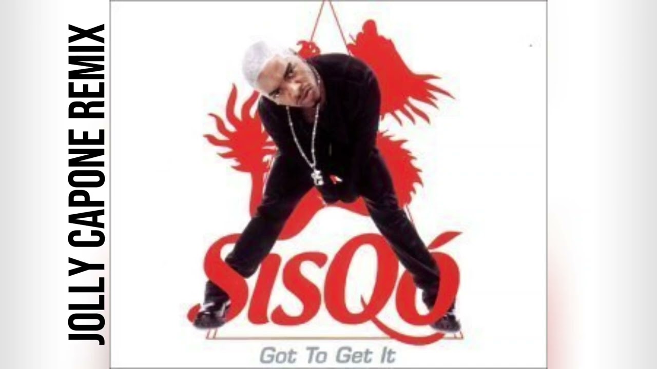 Sisqo - Got To Get It (Jolly Capone Remix)