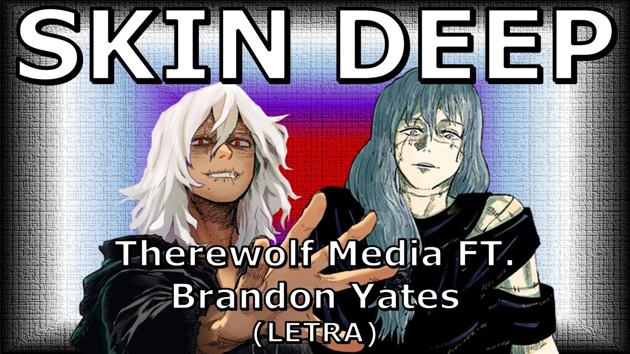 SKIN DEEP - Therewolf Media FT. Brandon Yates(LETRA) | Shigaraki VS Mahito | DEATH BATTLE!