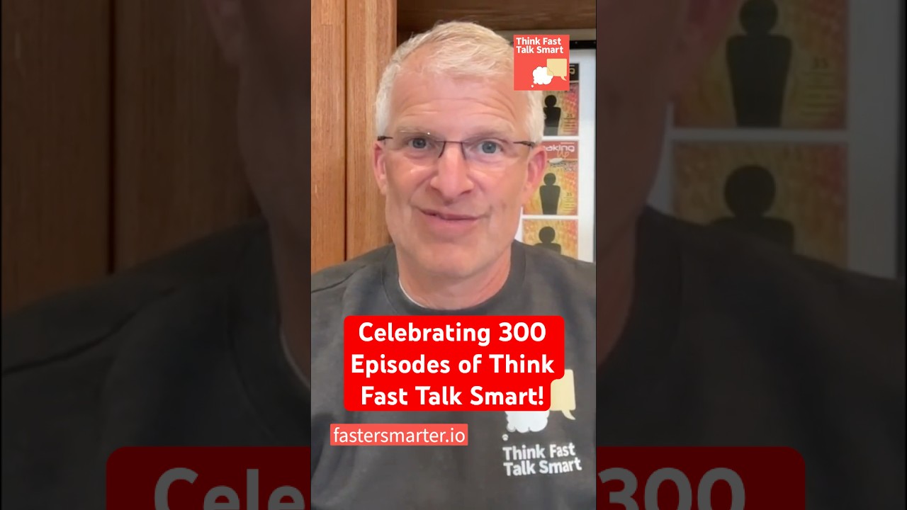 Celebrating 300 Episodes of Think Fast Talk Smart