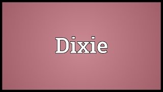 Dixie Meaning