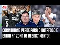 "O Corinthians TEM SIM que ABRIR OS OLHOS! Tá na ZONA DE REBAIXAMENTO e..." DERROTA pro Botafogo!