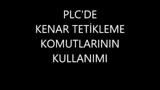 PLC De Kenar Tetikleme Komutlarının Kullanılması(Amasya Üniversitesi Teknik BilimlerM.Y.O)