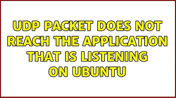 Ubuntu: UDP packet does not reach the application that is listening on Ubuntu