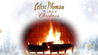 Celtic Woman - O&#39;Holy Night - Official Holiday Yule Log