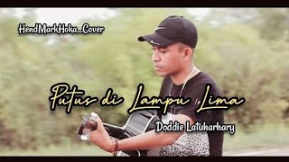 Putus Di Lampu Lima || Doddie Latuharhary || HendMarkHoka_Cover