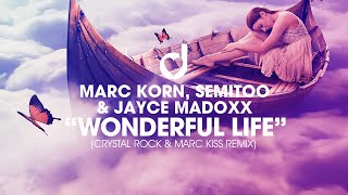 Marc Korn, Semitoo & Jaycee Madoxx - Wonderful Life (Crystal Rock & Marc Kiss Remix)