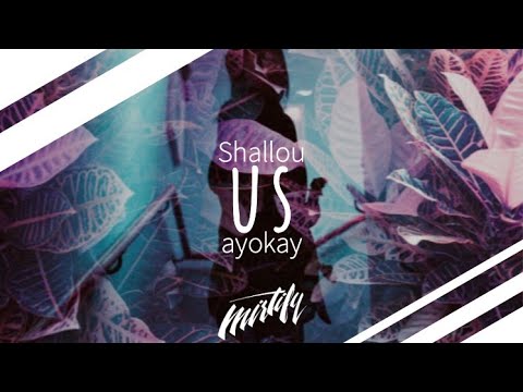 Shallou & ayokay – Us