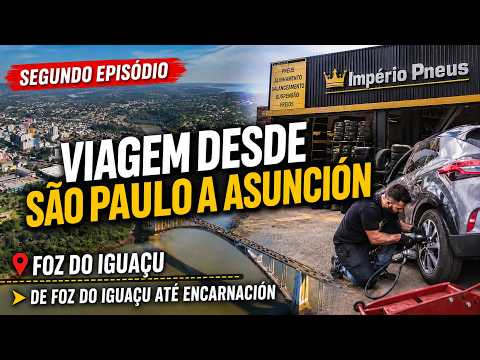 2º Episódio: De Foz do Iguaçu a Encarnación — A Parada na Império Pneus na Rota São Paulo–Asunción