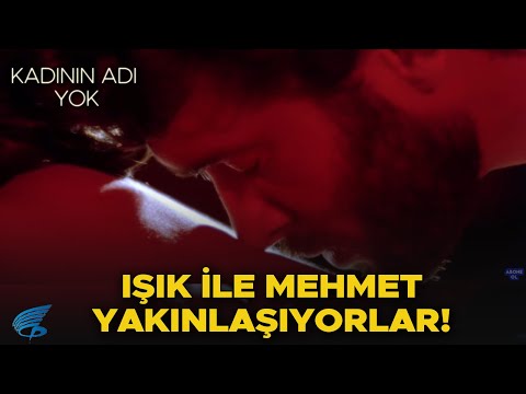 Kadının Adı Yok Türk Filmi | Işık ile Mehmet Yakınlaşıyor!