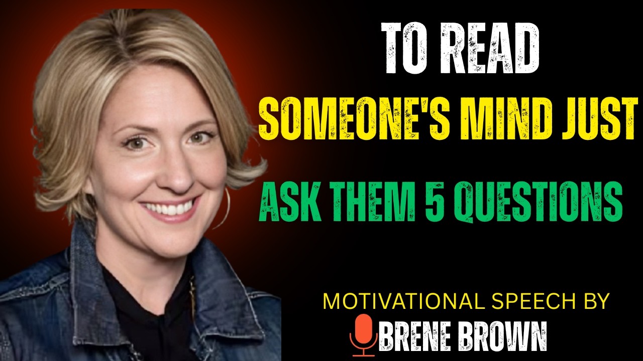 TO READ SOMEONE'S MIND JUST ASK THEM 5 QUESTIONS || BRENE BROWN