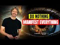 Manifest everything you want by doing nothinginstant shift