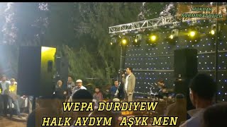 Wepa Durdyýew _ Aşyk men  #2023 #halkaydym
