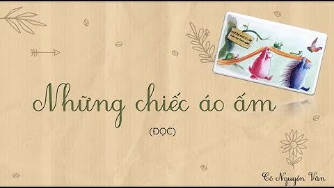 Bài 27: Những chiếc áo ấm (Đọc) - Tiếng Việt 3 - Kết nối tri thức... [OLM.VN]