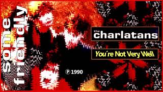 THE CHARLATANS - You´re Not Very Well