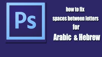 How To Fix Spaces between letters in Arabic and hebrew | Photoshop CS6
