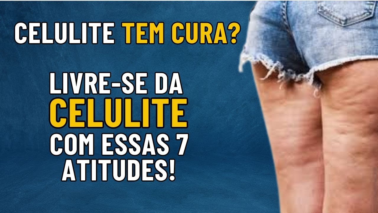 COMO SE LIVRAR DA CELULITE NAS COXAS E NAS NÁDEGAS! - YouTube