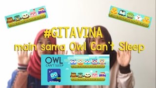 Main Bareng Owl Can't Sleep || GITAVINA EP.2 screenshot 2