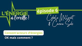 L'Énergie à l'Oreille ⚡- Consom'acteurs d'énergies, OK mais comment ?