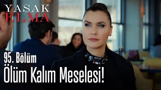 Ölüm kalım meselesi! - Yasak Elma 95.  Resimi