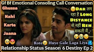 Ghussa Nahi Hote Jaana || Long Distance || Gf Bf Consoling Call Conversation || R.S S 6 Destiny Ep 2 screenshot 5