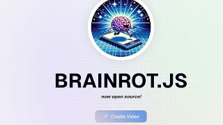 Generate a video on anything... brainrot.js