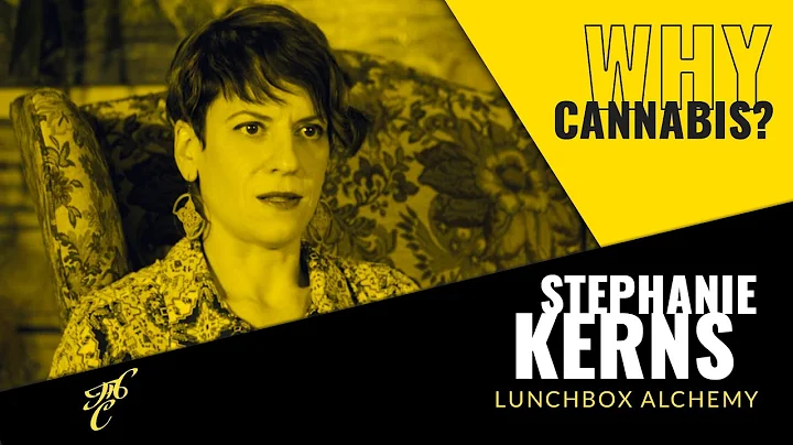 Why Cannabis? Stephanie Kerns
