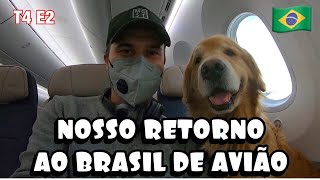 T4 EP2 NOSSO RETORNO AO BRASIL DE AVIÃO!