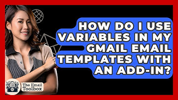 How Do I Use Variables In My Gmail Email Templates With An Add-in? - TheEmailToolbox.com
