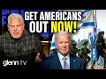 &#39;Mr. President, Get Our People Out of Israel NOW!&#39; | Glenn TV | Ep 311
