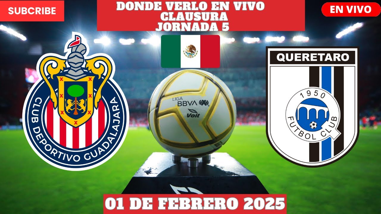 ⚽️Chivas vs Queretaro⚽️Donde ver el Partido En Vivo|Jornada 5 de la ...
