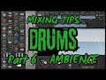 Mixing Tips: DRUMS - Part 6 | AMBIENCE / ROOM
