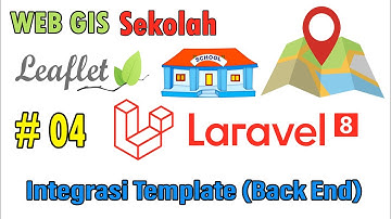 04 Web Gis Sekolah Laravel 8 - Integrasi Template (Back End)