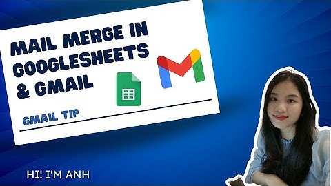 Mail Merge in Googlesheets and Gmail || Sử dụng Mail Merge trong Googlesheets và Gmail