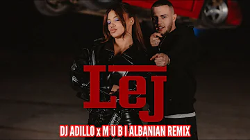 DON XHONI x DHURATA DORA - LEJ (DJ ADILLO x M U B I Remix) | ALBANIAN REMIX 2024