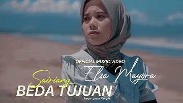 Elsa Mayora - Sairiang Beda Tujuan (Official Music Video)