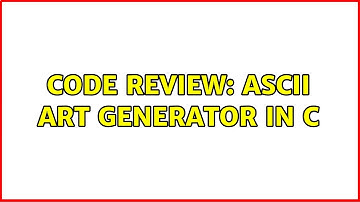 Code Review: ASCII art generator in C (4 Solutions!!)