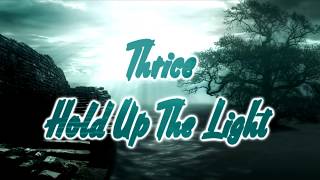 Thrice - Hold Up The Light [Lyrics on screen]