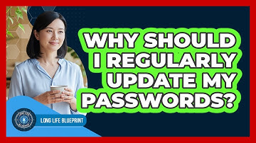 Why Should I Regularly Update My Passwords?
