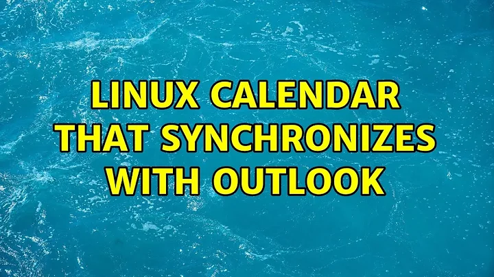 Ubuntu: Linux calendar that synchronizes with outlook