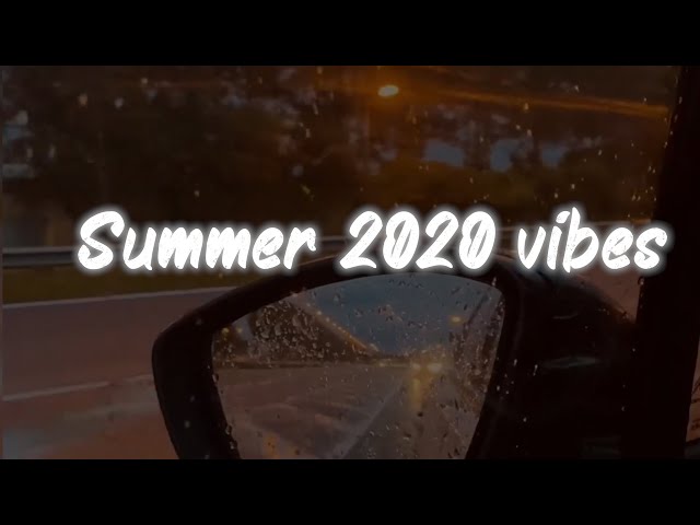 summer 2020 vibes ~ nostalgia playlist class=