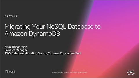 AWS re:Invent 2018: Migrating Your NoSQL Database to Amazon DynamoDB (DAT314)