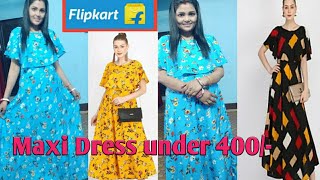 Flipkart maxi dress haul under rs. 400//flipkart shopping haul/
archana jha / priya deep