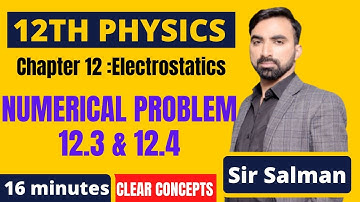 Numerical Problems 12.3 & 12.4 | 12th Class Physics | Chapter 12 | Electrostatics | FSc Part 2 | 12