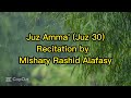 Juz 30 Juz 'Amma - Recitation by Mishary Rashid Alafasy - Bacaan Indah oleh Syaikh  Misyari Rashid