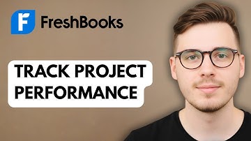 How To Track Project Performance On Freshbooks [2025 Guide]