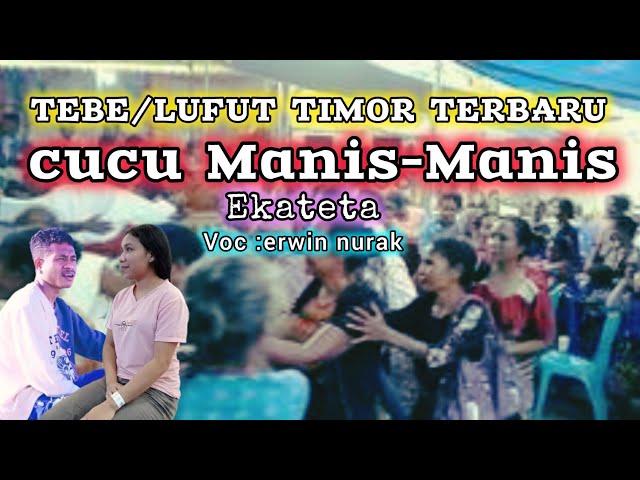 CUCU MANIS - MANIS EKATETA - ERWIN NURAK - LAGU TEBE TIMOR TERBARU VIRAL - CIPT :WANDRI TOBE (cover) class=