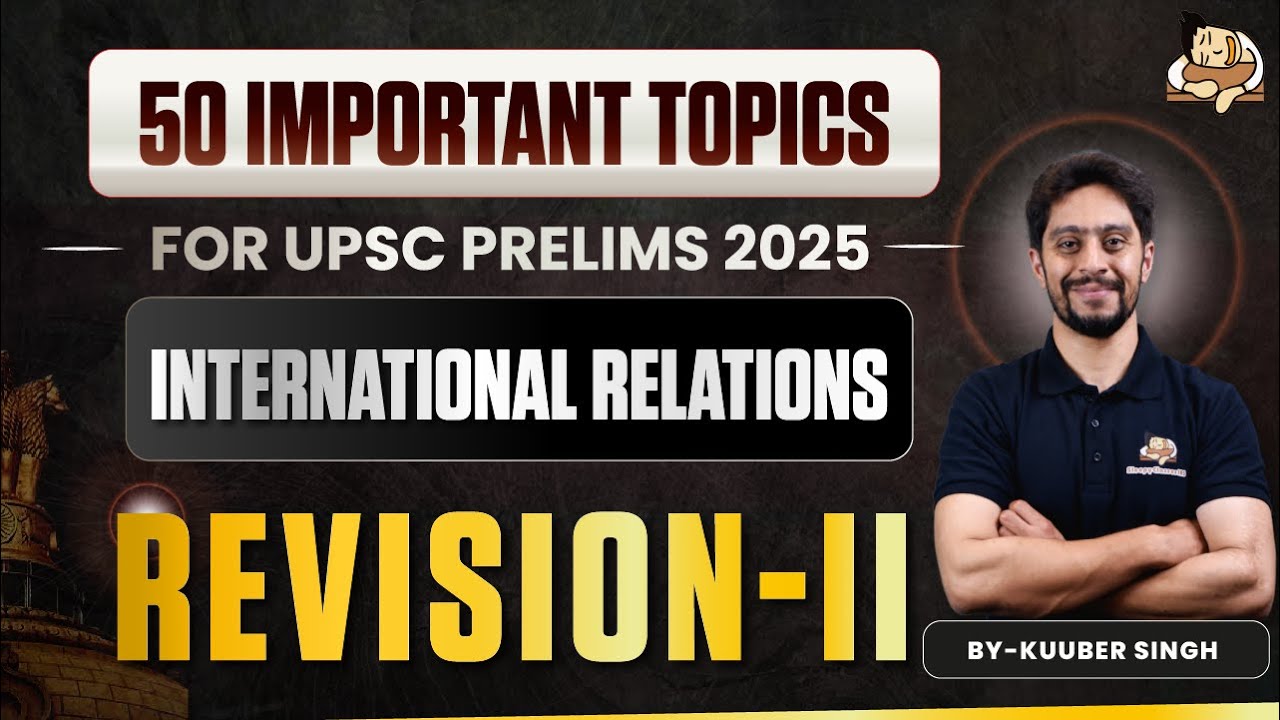 Revise International Relations for UPSC Prelims 2025 | 50 Important ...