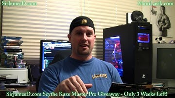 SirJamesD.com Forums Scythe Kaze Master Pro Giveaway - Only 3 Weeks Left! Enter Now!