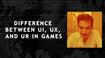 Alex Tokmakchiev - Understanding the Difference Between UI, UX, and UR in Games