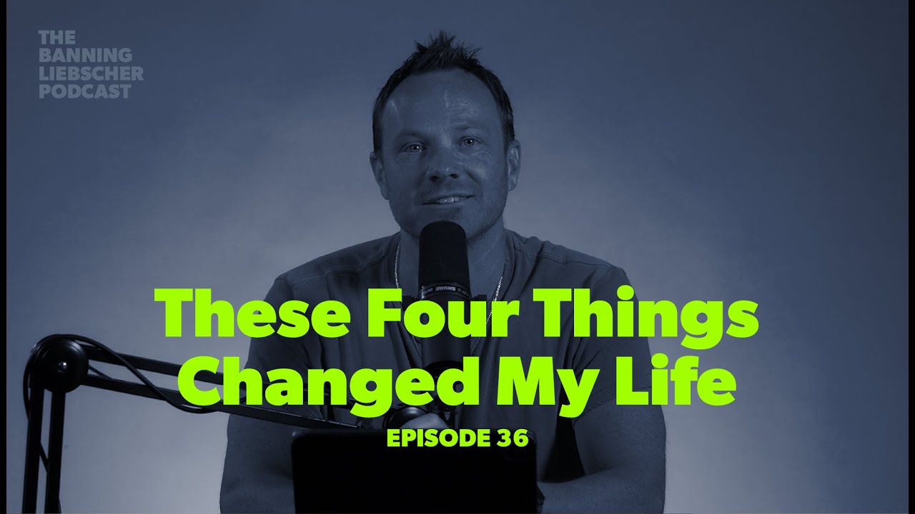 These Four Things Changed My Life | Ep. 36 - YouTube
